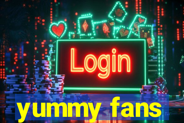 yummy fans